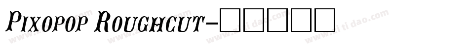 Pixopop Roughcut字体转换